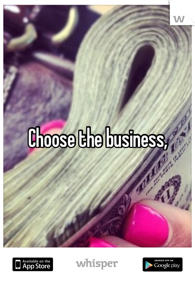 Choose the business, 