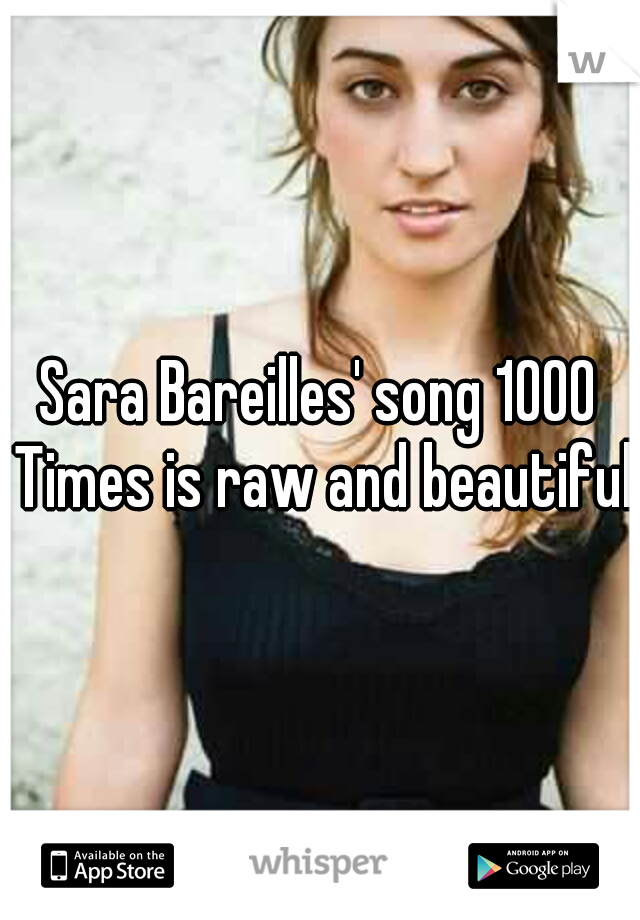 Sara Bareilles' song 1000 Times is raw and beautiful