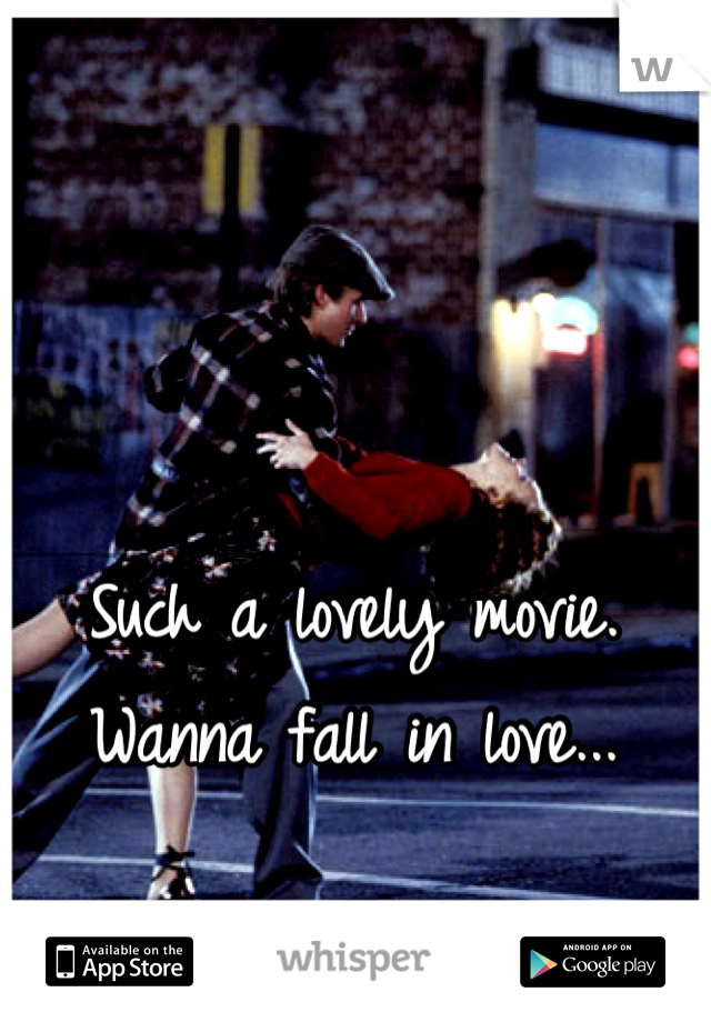 Such a lovely movie. 
Wanna fall in love...