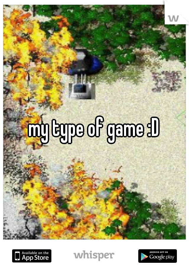 my type of game :D