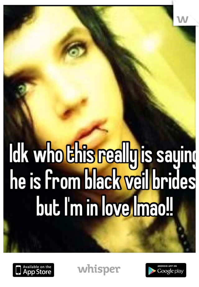 Idk who this really is saying he is from black veil brides, but I'm in love lmao!!