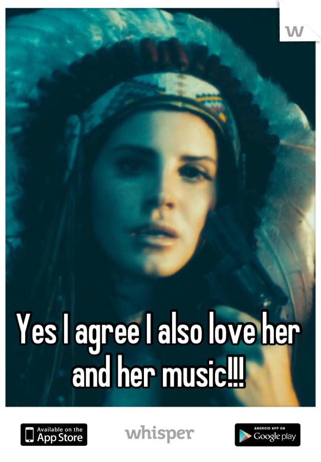 Yes I agree I also love her and her music!!!