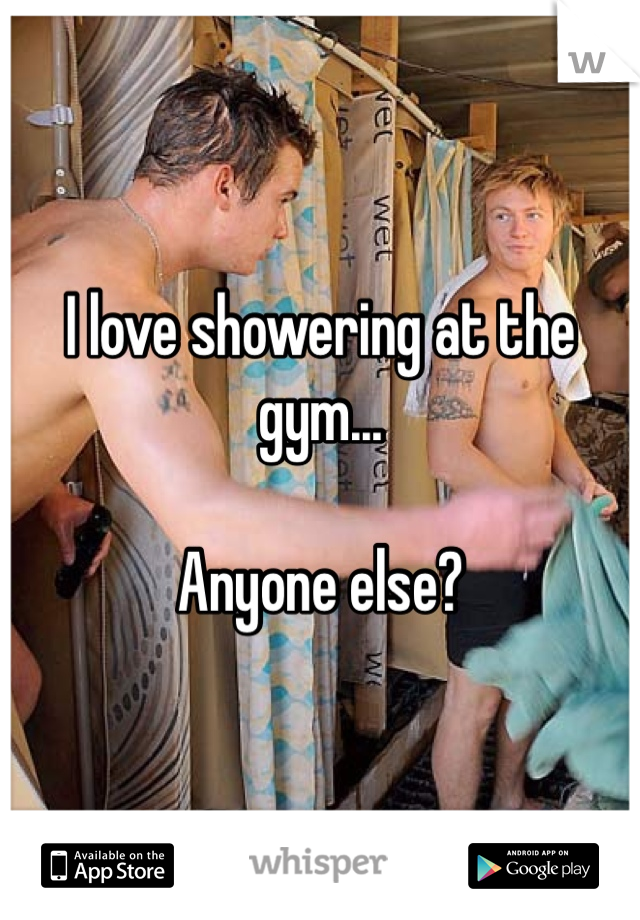 I love showering at the gym...

Anyone else?
