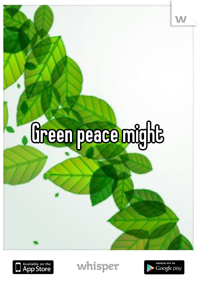 Green peace might