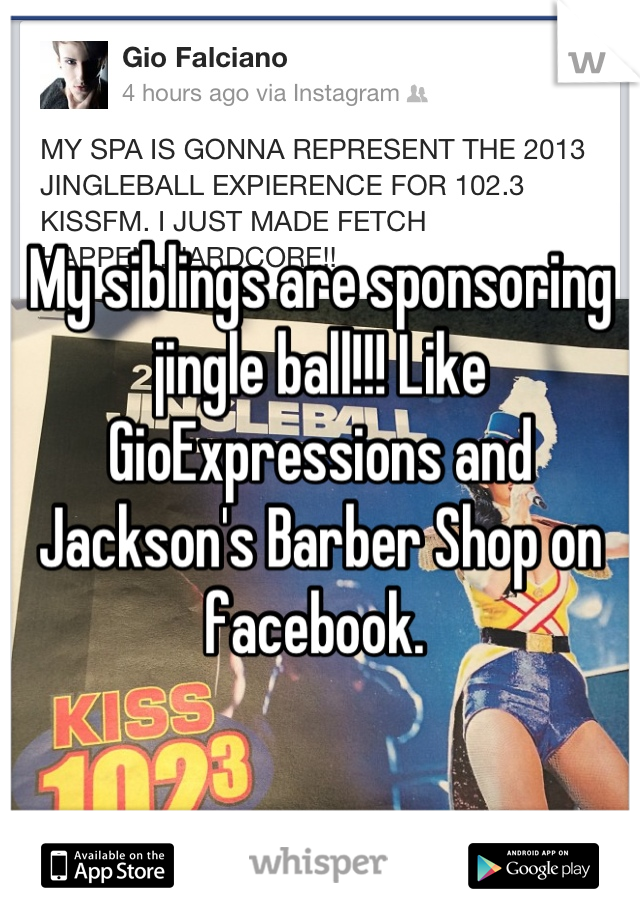 My siblings are sponsoring jingle ball!!! Like GioExpressions and Jackson's Barber Shop on facebook. 