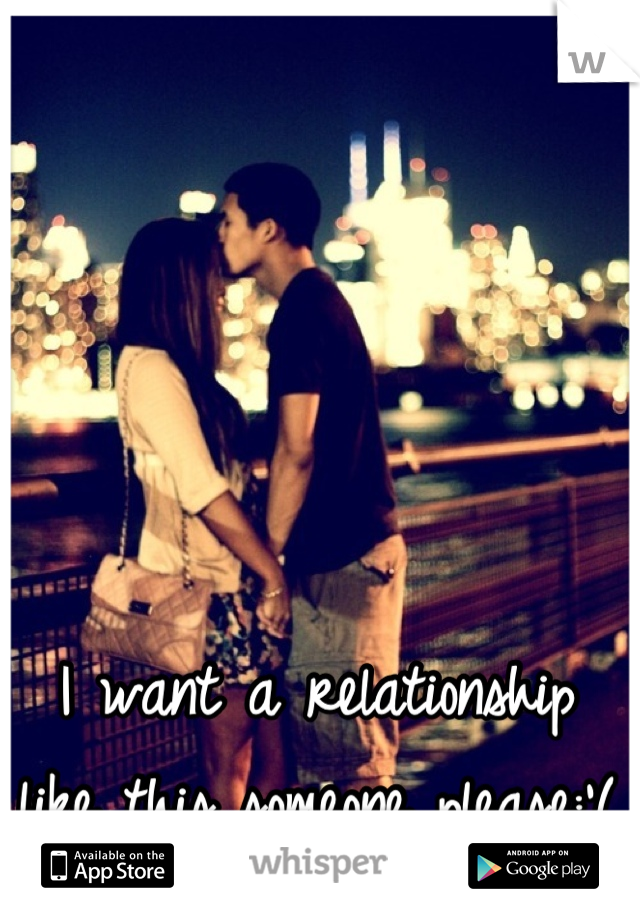 I want a relationship like this..someone please:'(