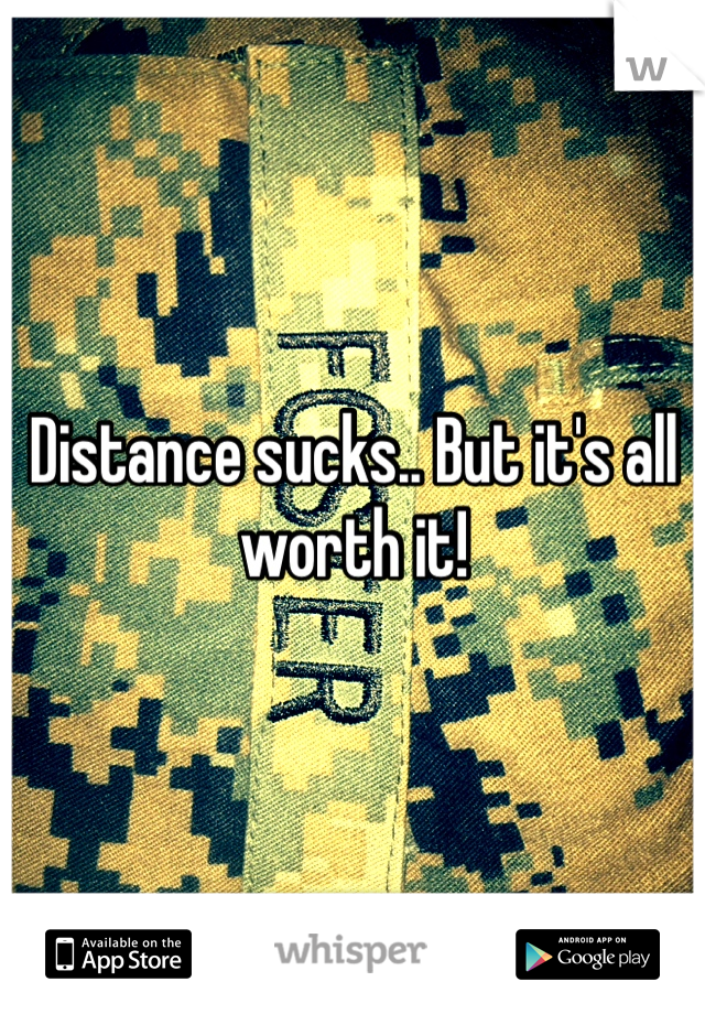 Distance sucks.. But it's all worth it!