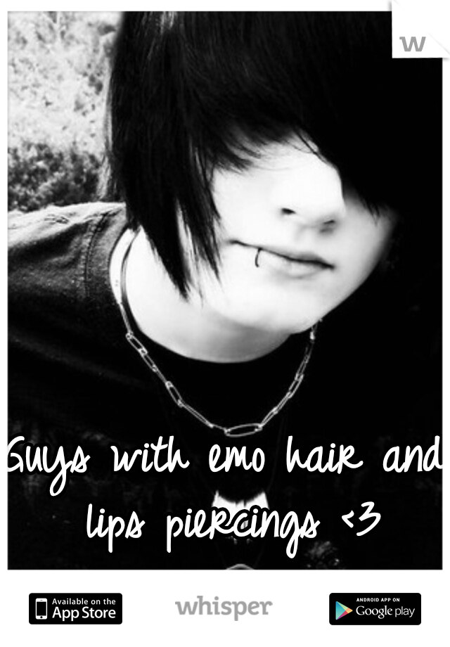 Guys with emo hair and lips piercings <3
