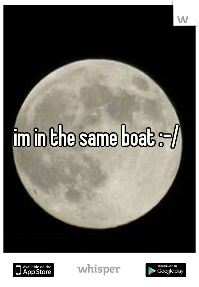 im in the same boat :-/ 