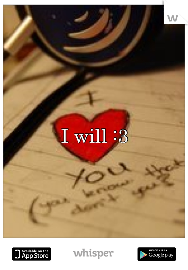 I will :3