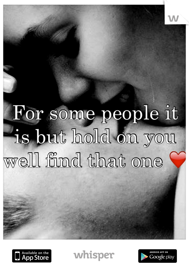 For some people it is but hold on you well find that one ❤️