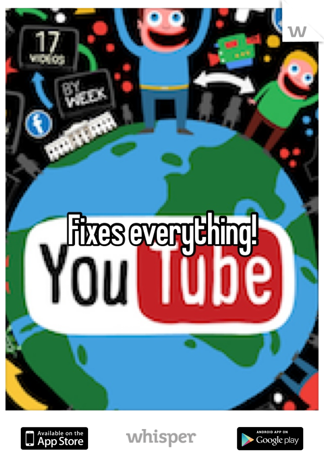Fixes everything!