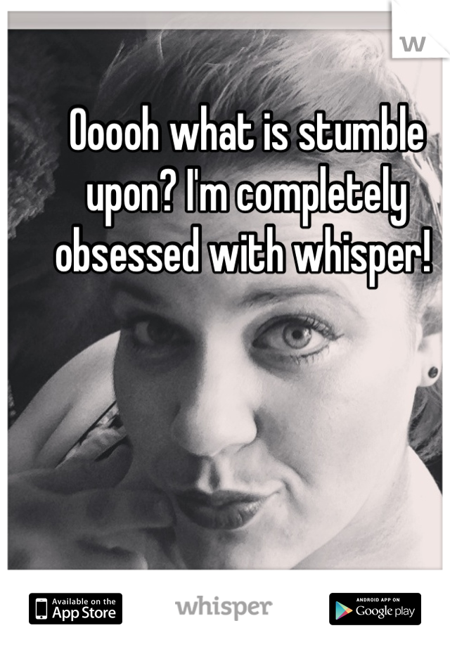 Ooooh what is stumble upon? I'm completely obsessed with whisper! 