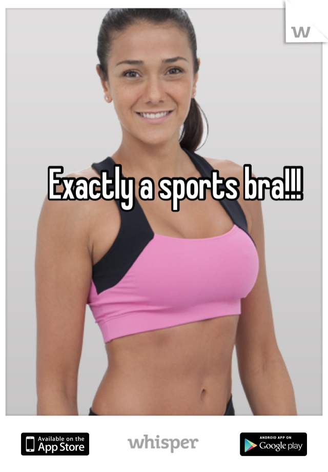 Exactly a sports bra!!!