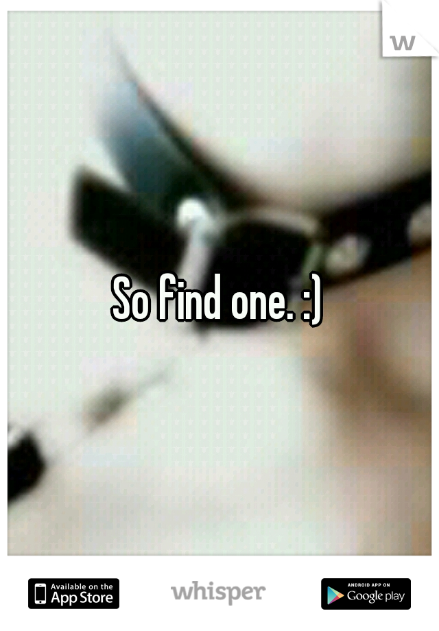 So find one. :)