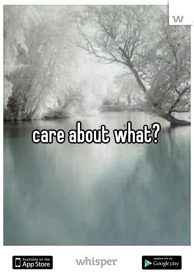 care about what?