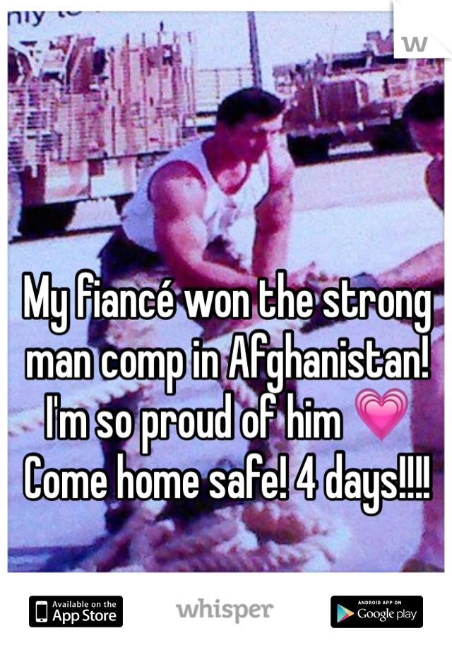 My fiancé won the strong man comp in Afghanistan! I'm so proud of him 💗
Come home safe! 4 days!!!!