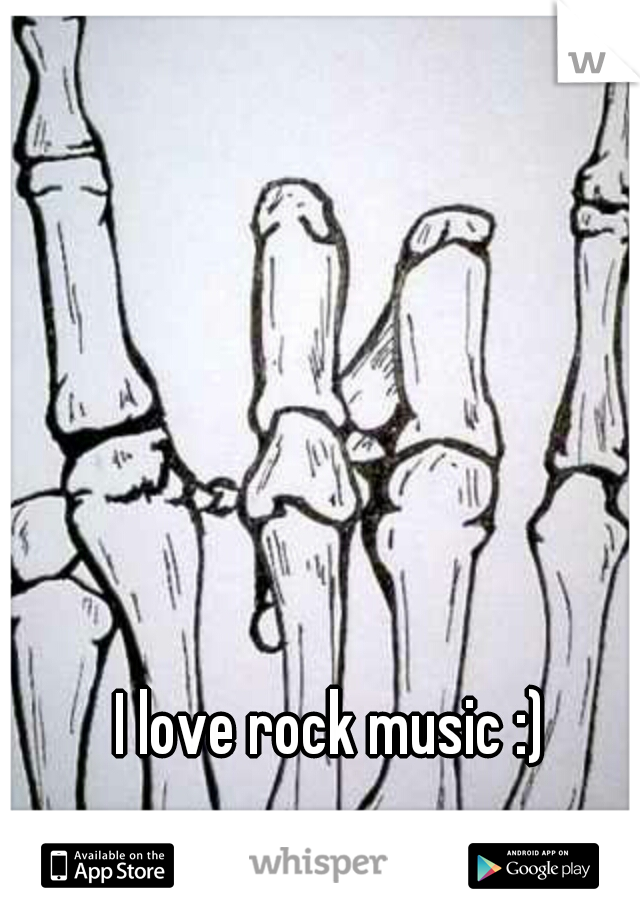 I love rock music :)