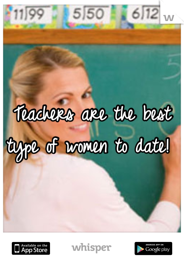 Teachers are the best type of women to date! 