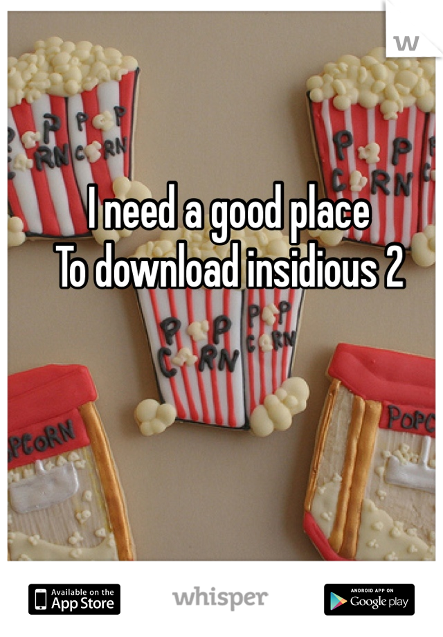 I need a good place
To download insidious 2