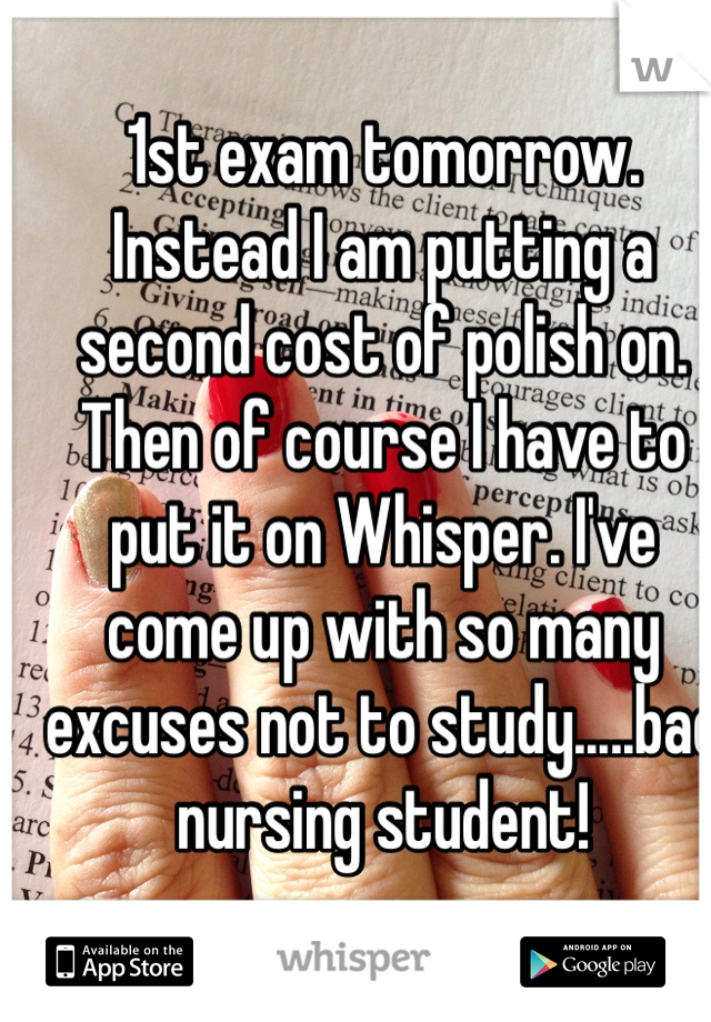 1st exam tomorrow.  Instead I am putting a second cost of polish on.  Then of course I have to put it on Whisper. I've come up with so many excuses not to study.....bad nursing student!