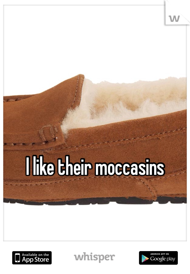 I like their moccasins 