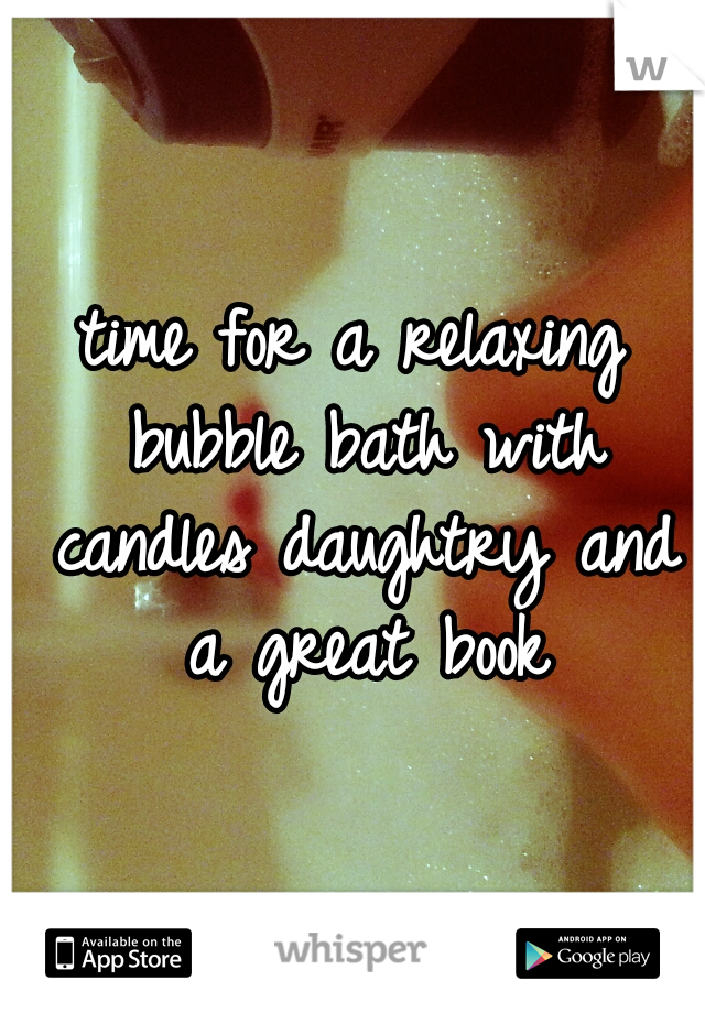 time for a relaxing bubble bath with candles daughtry and a great book
