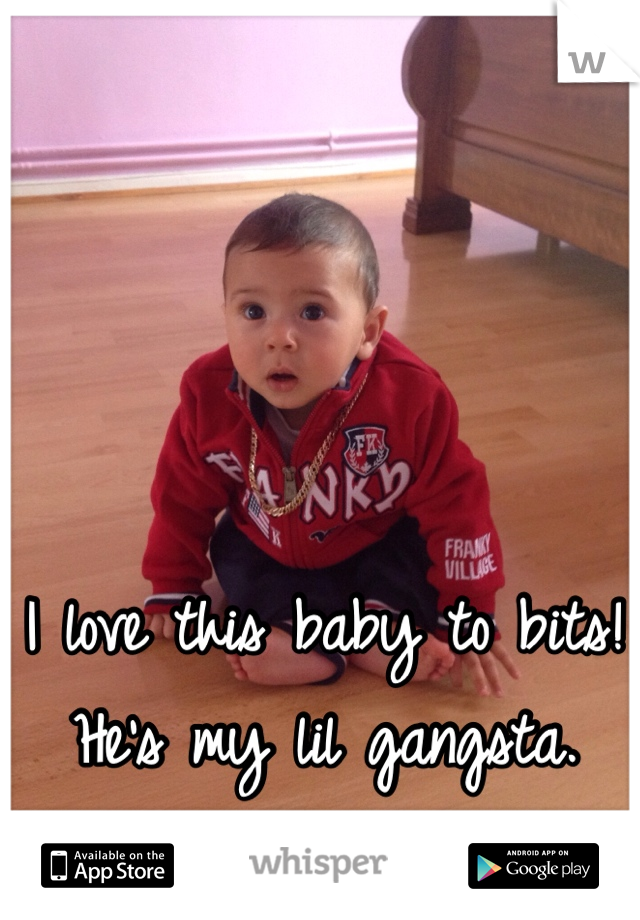 I love this baby to bits! He's my lil gangsta.