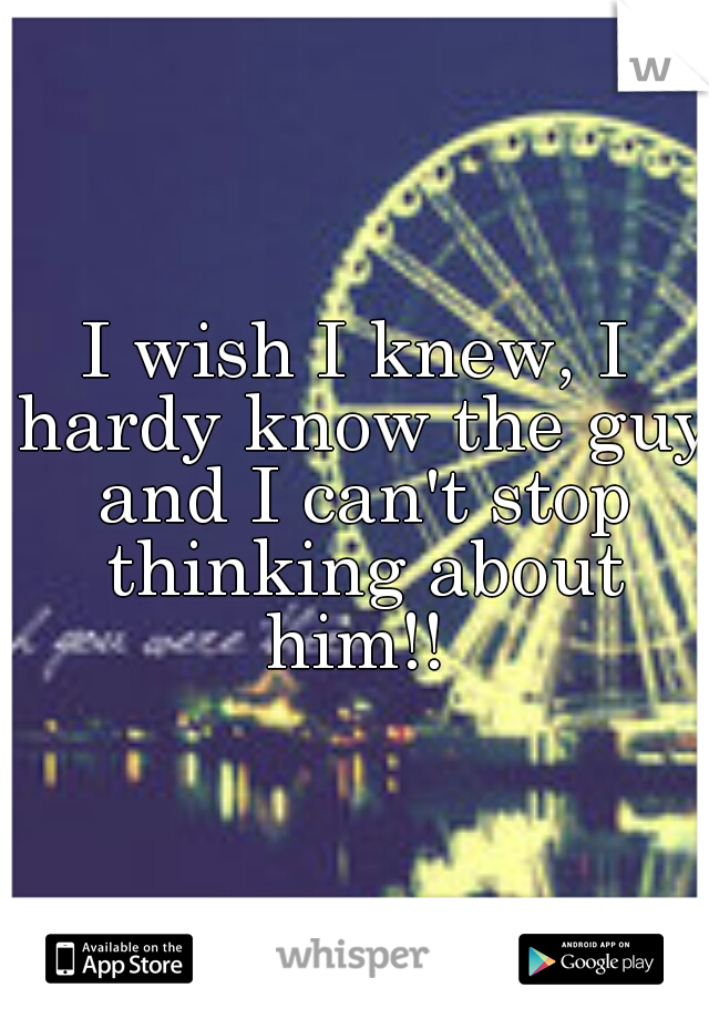I wish I knew, I hardy know the guy and I can't stop thinking about him!! 