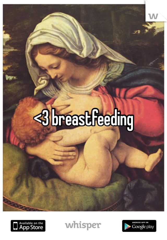 <3 breastfeeding