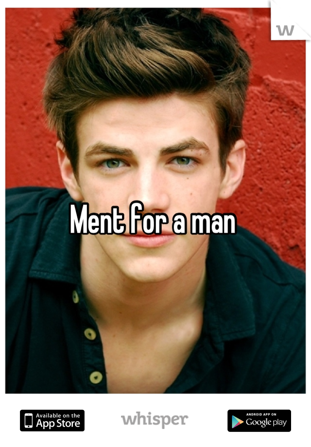 Ment for a man 