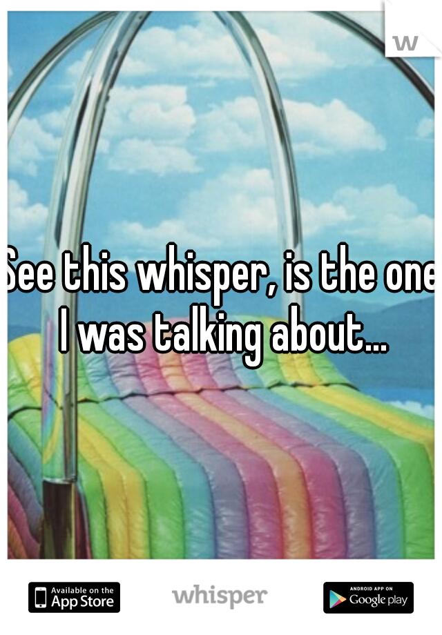 See this whisper, is the one I was talking about...