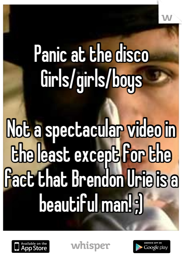 Panic at the disco
Girls/girls/boys 

Not a spectacular video in the least except for the fact that Brendon Urie is a beautiful man! ;)