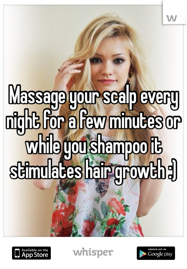 Massage your scalp every night for a few minutes or while you shampoo it stimulates hair growth :) 