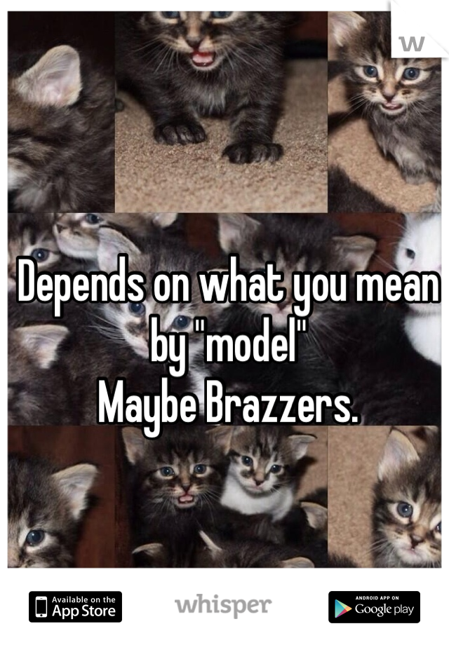 Depends on what you mean by "model"
Maybe Brazzers.
