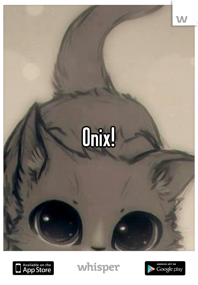 Onix!