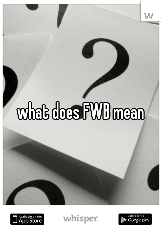 what does FWB mean