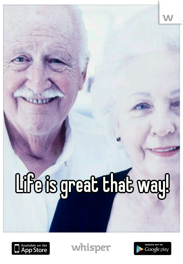 Life is great that way!