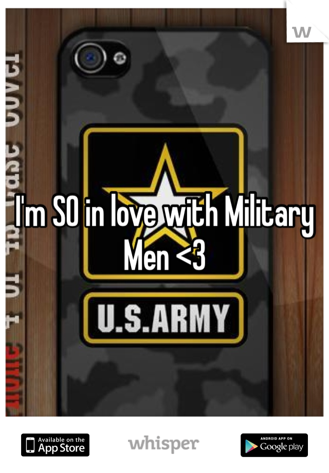 I'm SO in love with Military Men <3