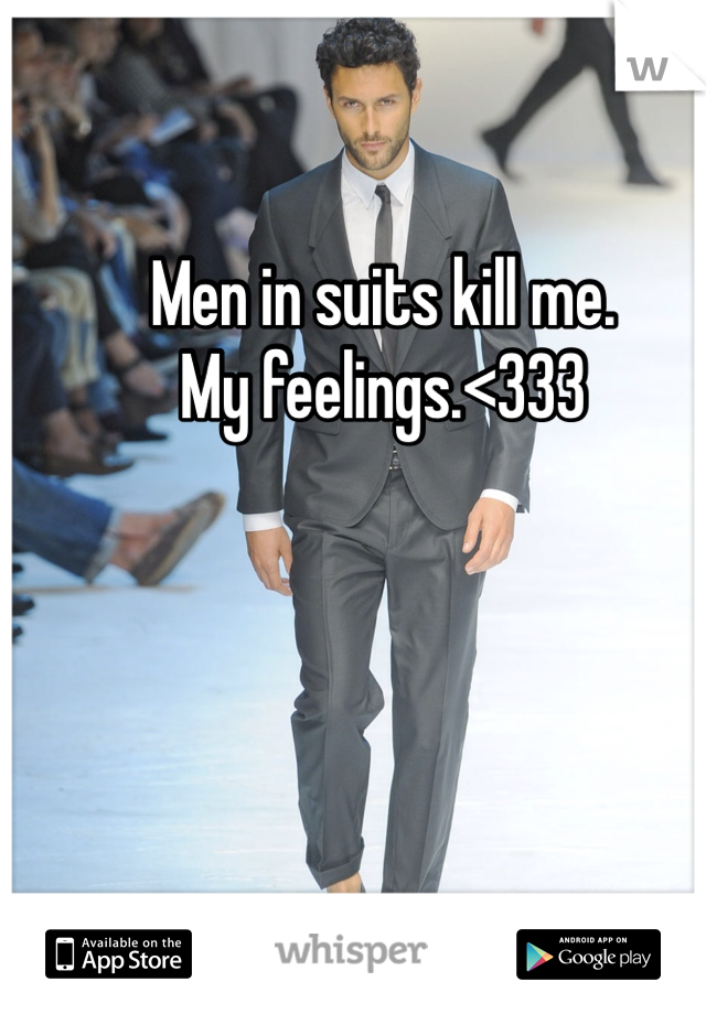 Men in suits kill me.
My feelings.<333