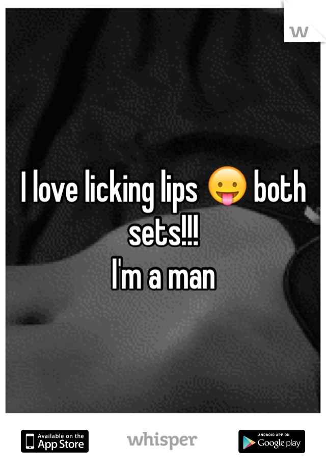 I love licking lips 😛 both sets!!! 
I'm a man 