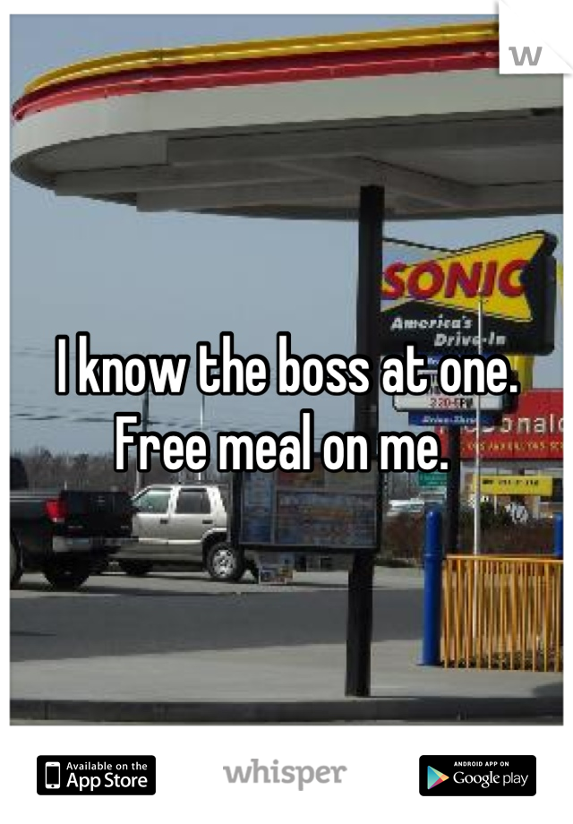I know the boss at one. Free meal on me. 