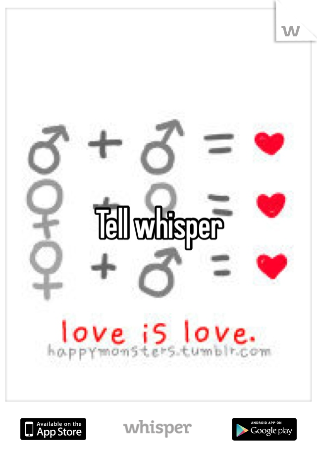 Tell whisper