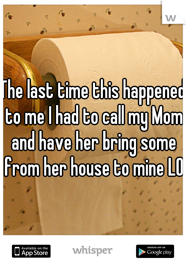 The last time this happened to me I had to call my Mom and have her bring some from her house to mine LOL