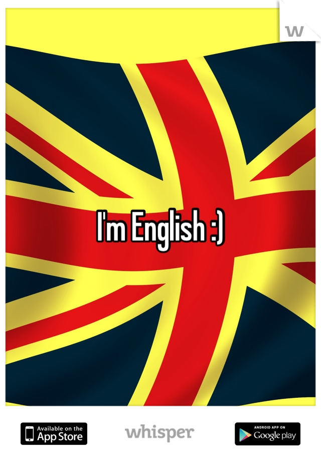 I'm English :)