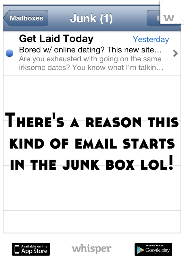 There's a reason this kind of email starts in the junk box lol!