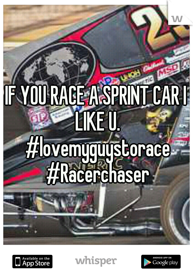 IF YOU RACE A SPRINT CAR I LIKE U. #lovemyguystorace #Racerchaser
