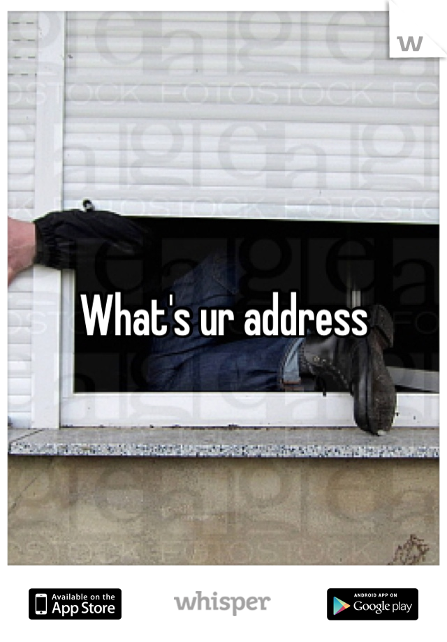 What's ur address 
