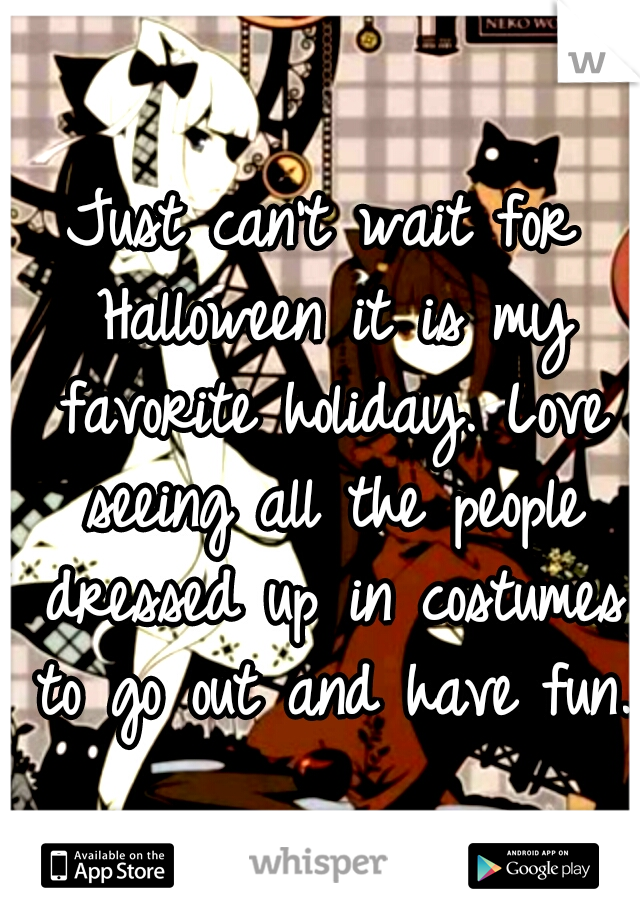 Just can't wait for Halloween it is my favorite holiday. Love seeing all the people dressed up in costumes to go out and have fun.