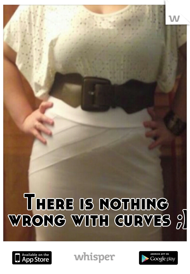 There is nothing wrong with curves ;)